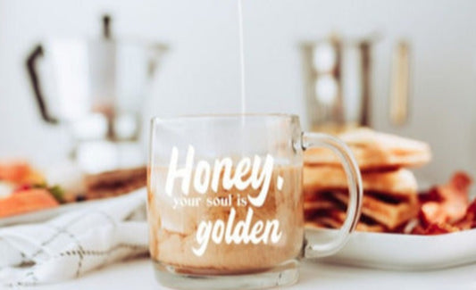 Honey, your soul is golden